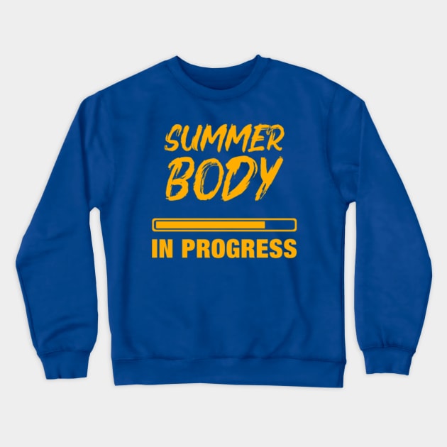 Summer Body In Progress Crewneck Sweatshirt by NotUrOrdinaryDesign